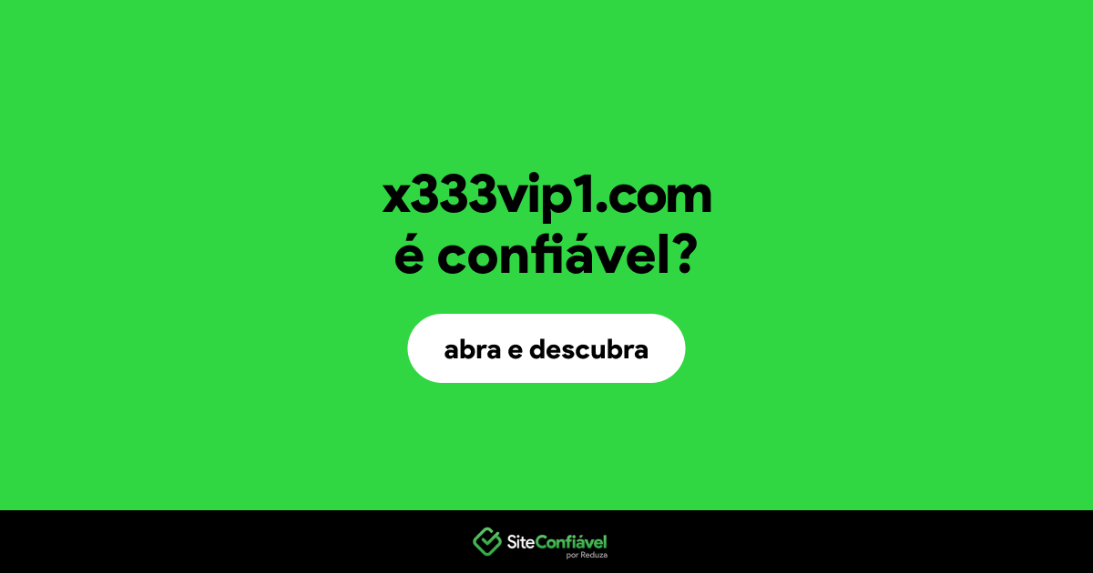 O site x333vip1.com é confiável?