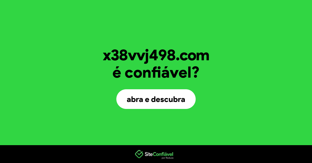 O site x38vvj498.com é confiável?