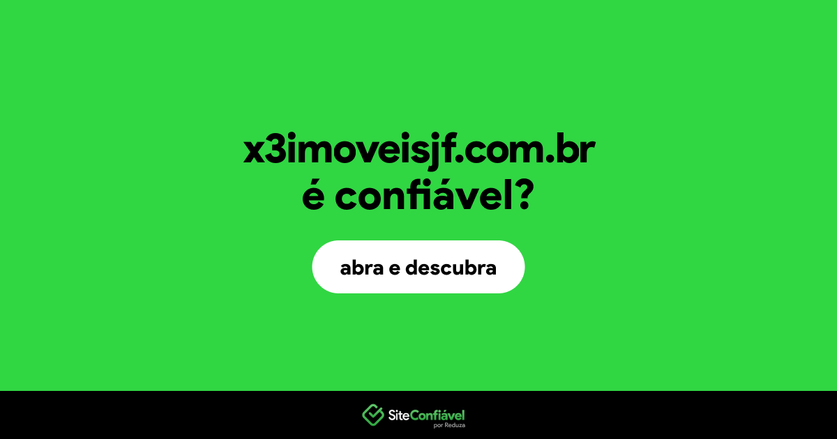 O site x3imoveisjf.com.br é confiável?