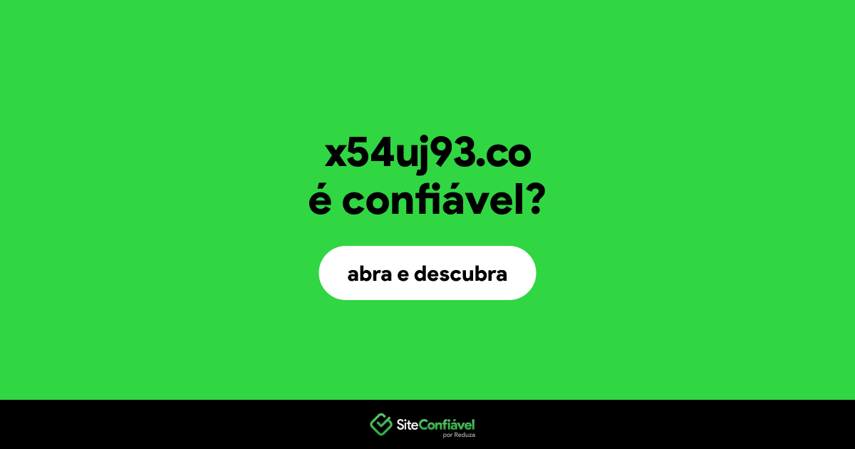 O site x54uj93.co é confiável?