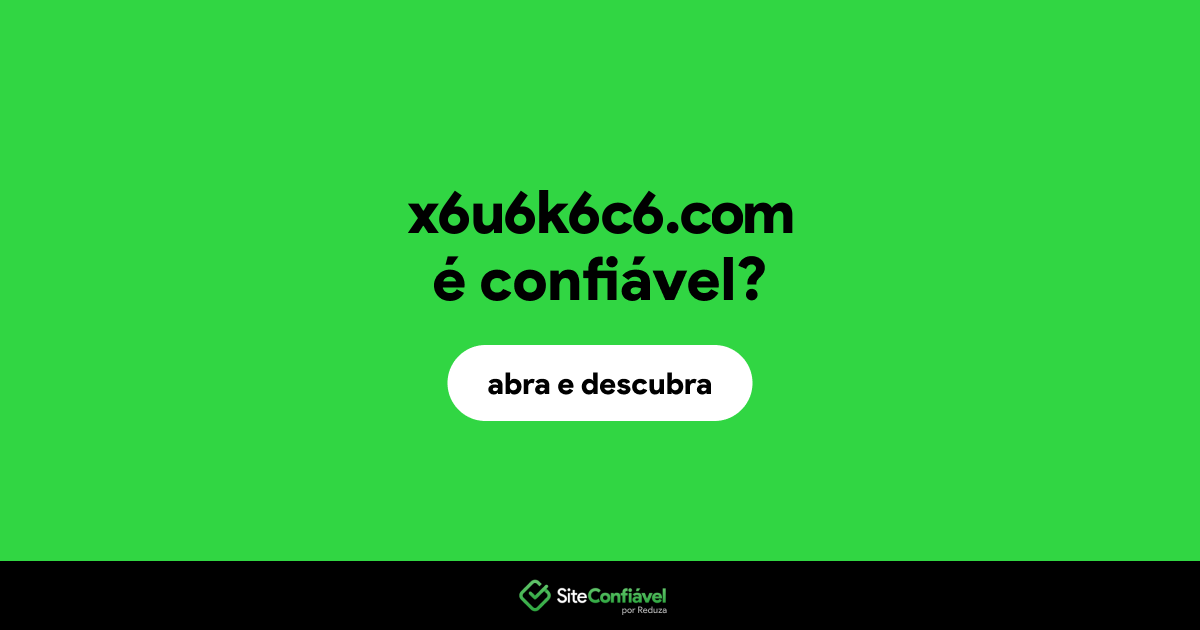 O site x6u6k6c6.com é confiável?