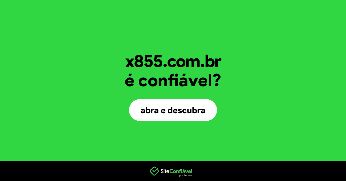 O site x855.com.br é confiável?