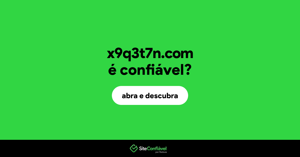 O site x9q3t7n.com é confiável?