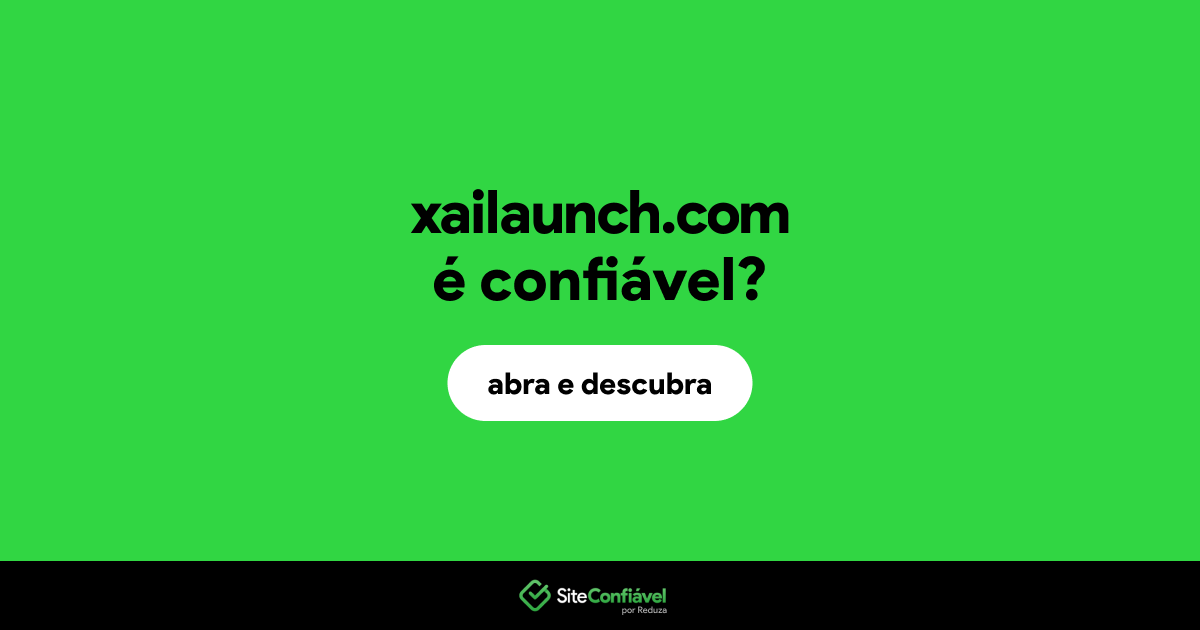 O site xailaunch.com é confiável?