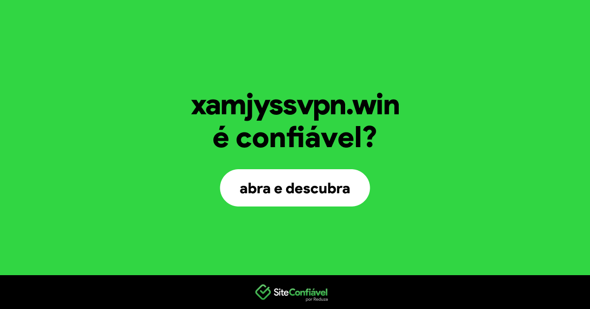 O site xamjyssvpn.win é confiável?