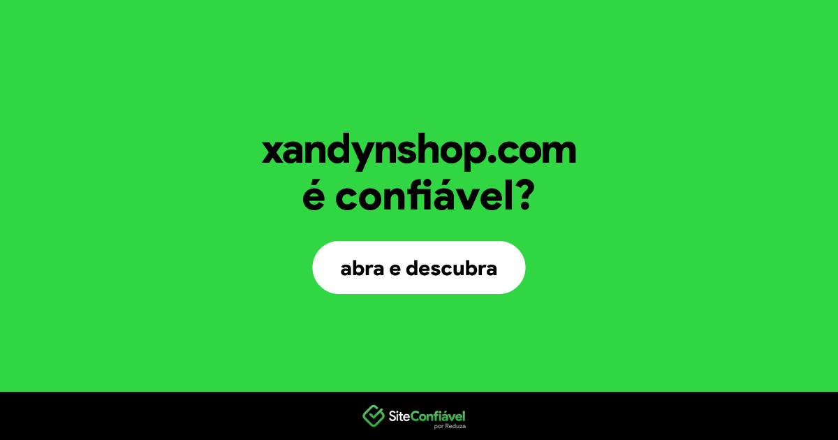 O site xandynshop.com é confiável?