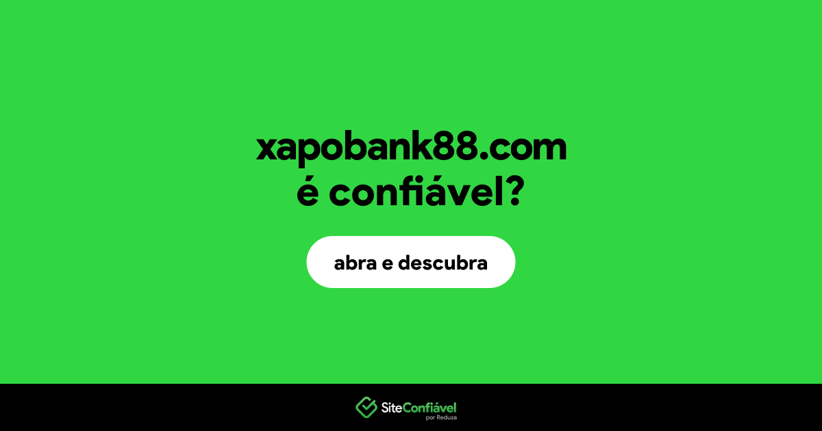O site xapobank88.com é confiável?