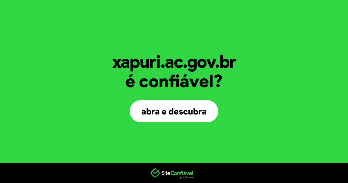 O site xapuri.ac.gov.br é confiável?