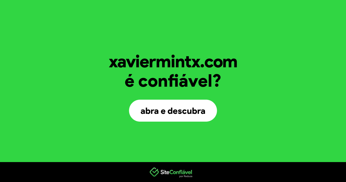 O site xaviermintx.com é confiável?