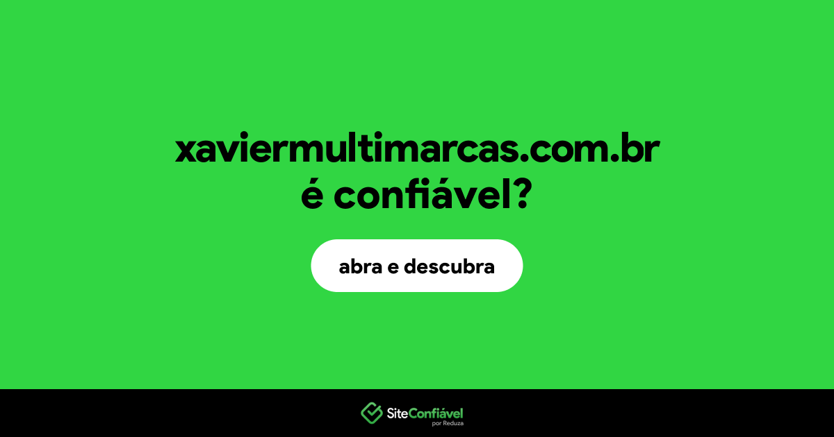O site xaviermultimarcas.com.br é confiável?