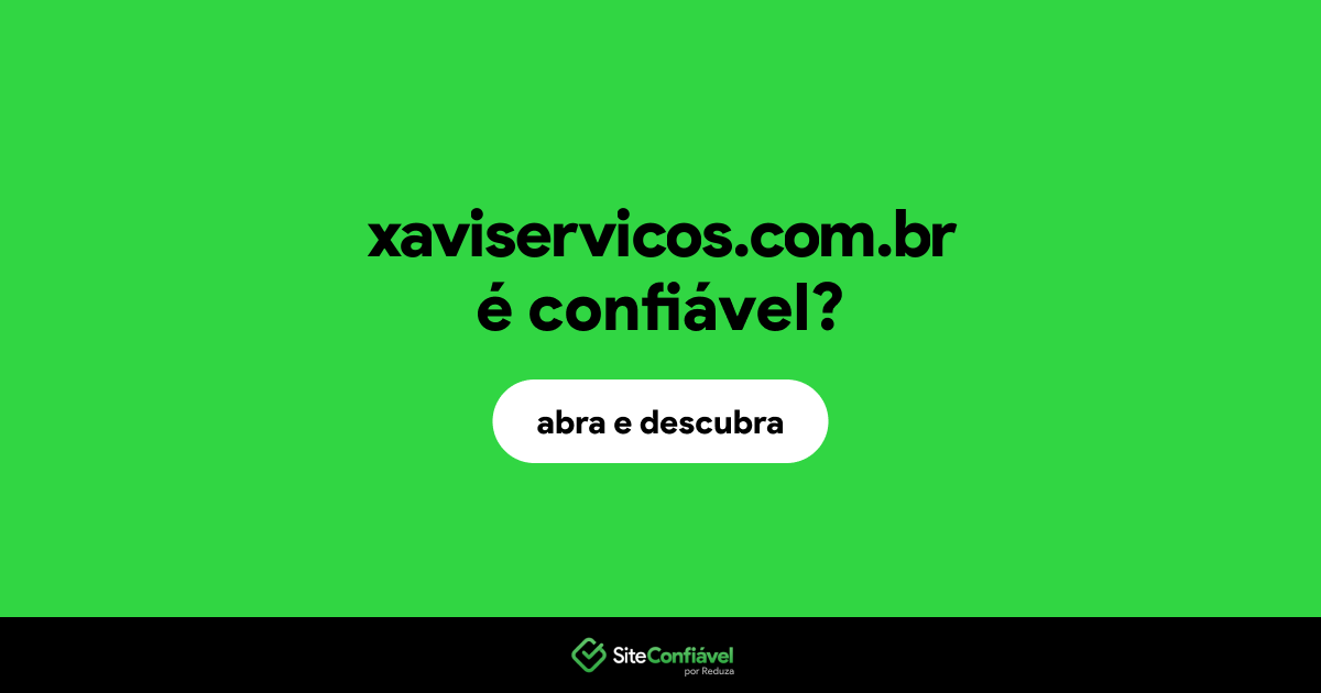 O site xaviservicos.com.br é confiável?