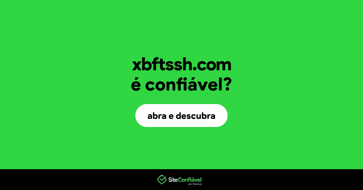 O site xbftssh.com é confiável?