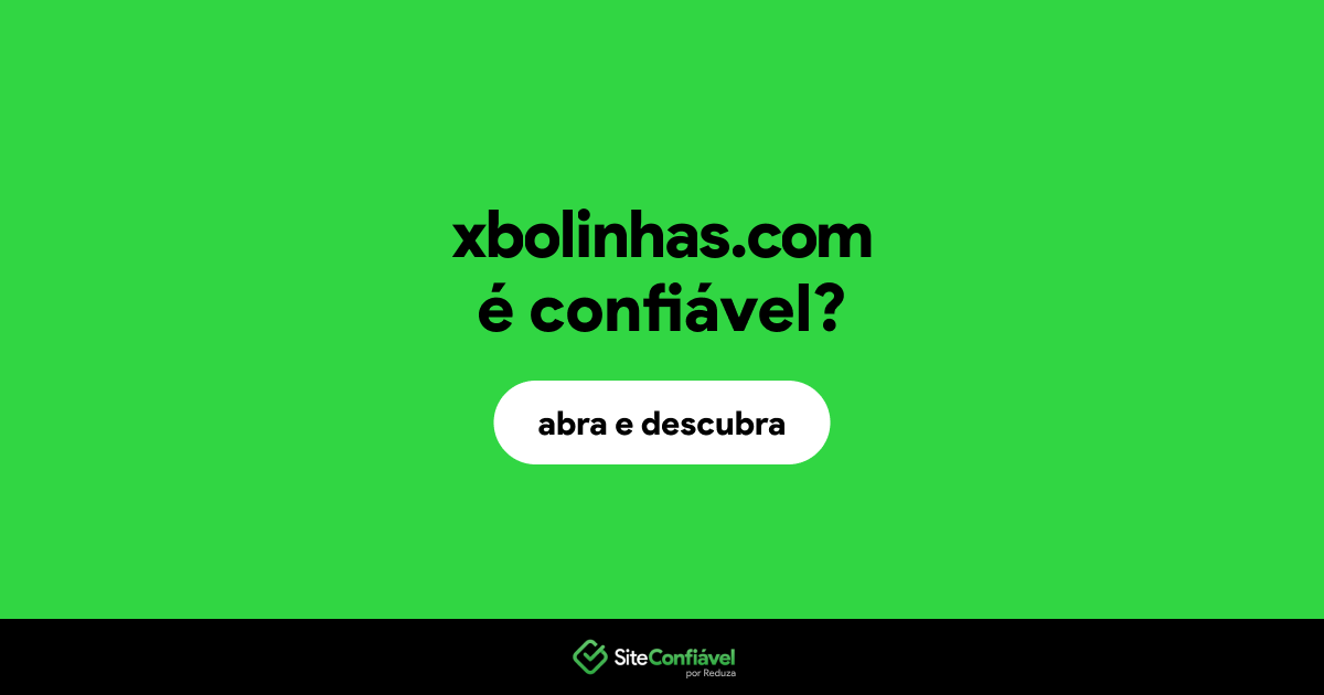 O site xbolinhas.com é confiável?
