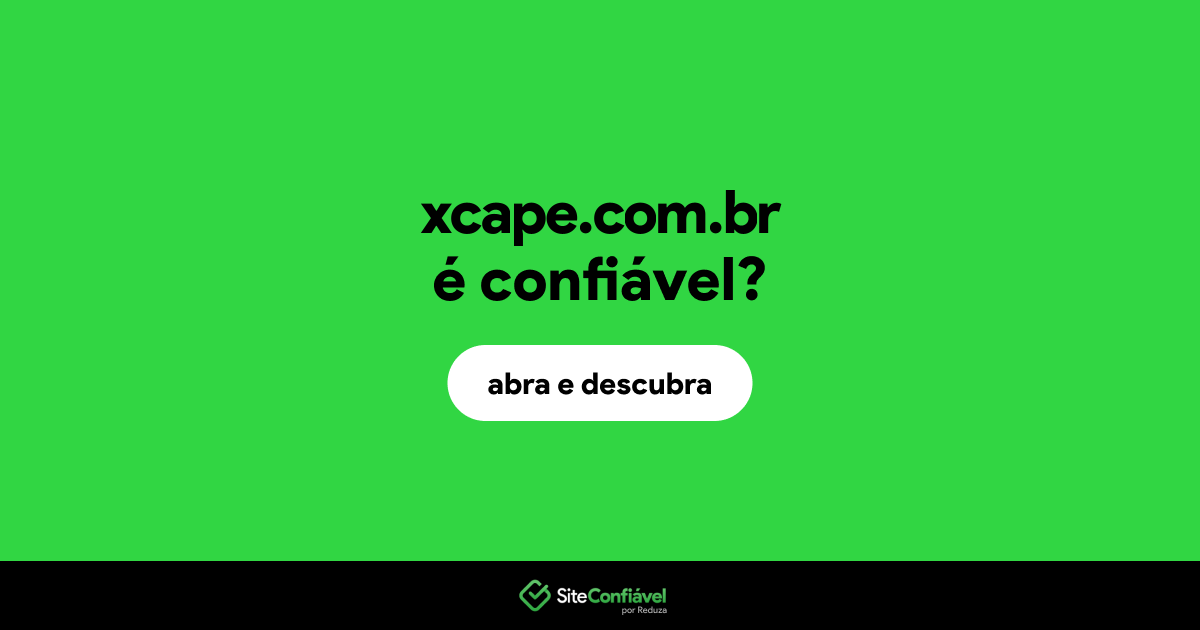 O site xcape.com.br é confiável?
