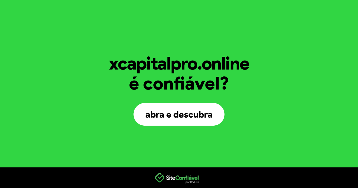 O site xcapitalpro.online é confiável?