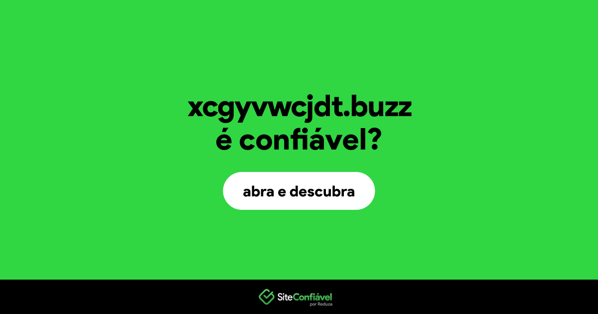 O site xcgyvwcjdt.buzz é confiável?