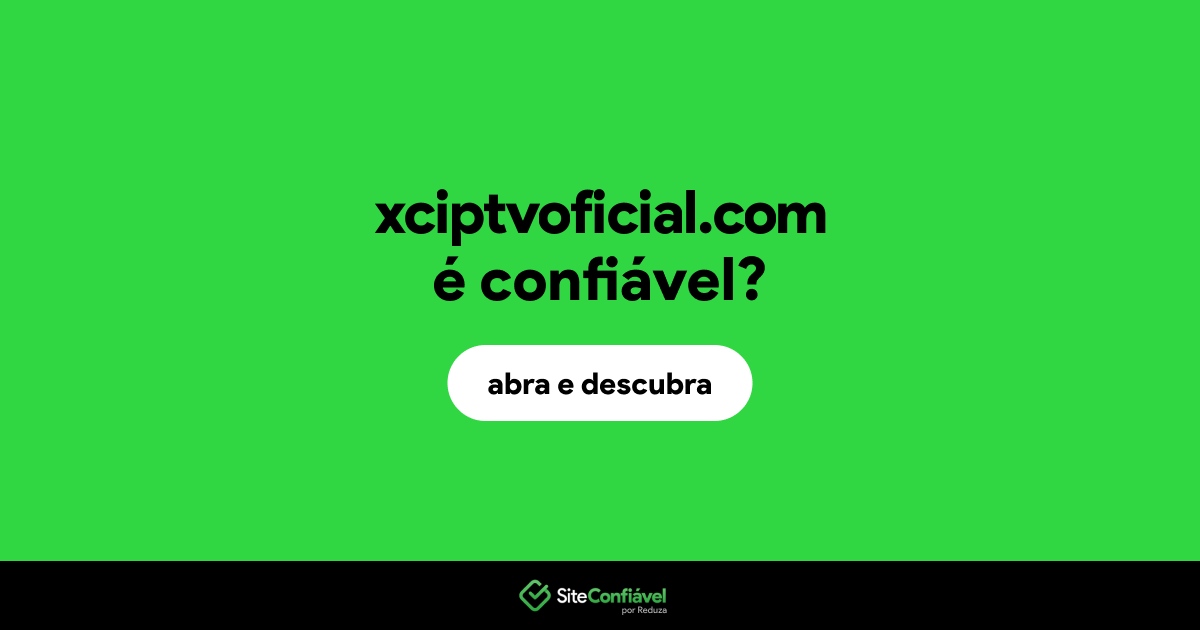 O site xciptvoficial.com é confiável?