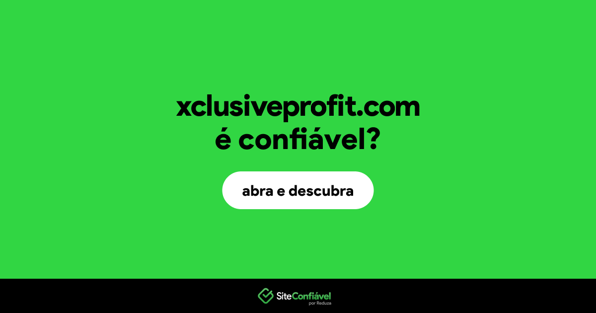 O site xclusiveprofit.com é confiável?