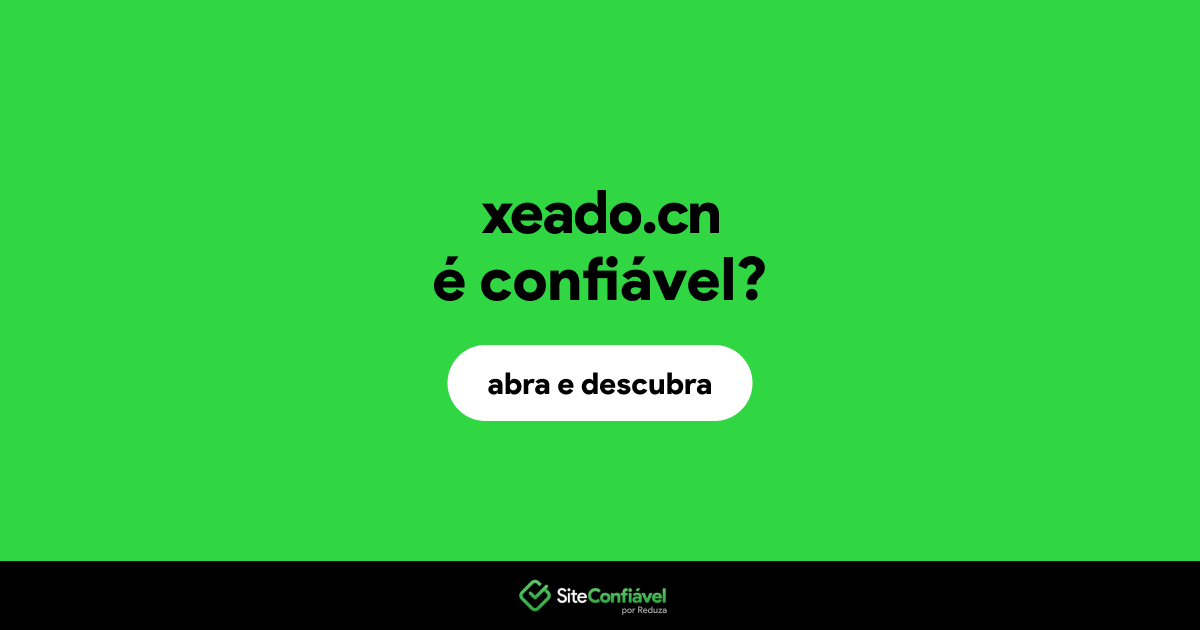 O site xeado.cn é confiável?