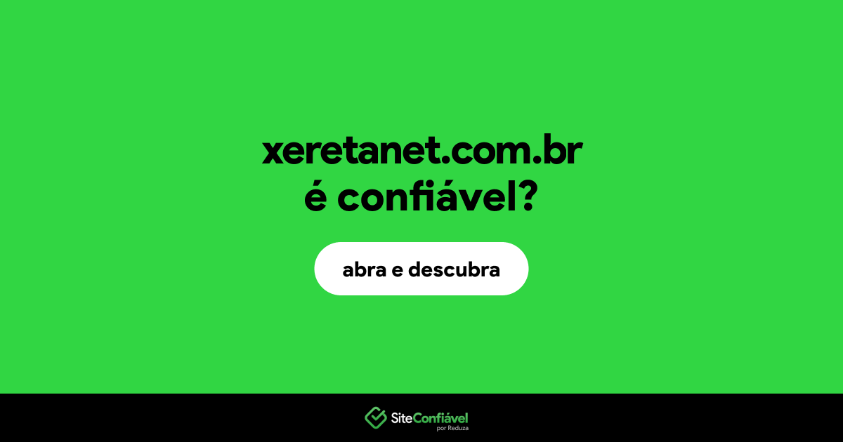 O site xeretanet.com.br é confiável?