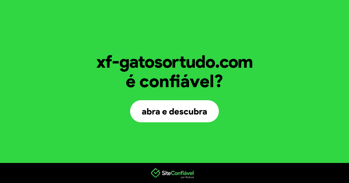 O site xf-gatosortudo.com é confiável?
