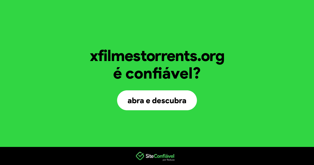 O site xfilmestorrents.org é confiável?