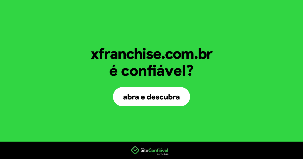 O site xfranchise.com.br é confiável?