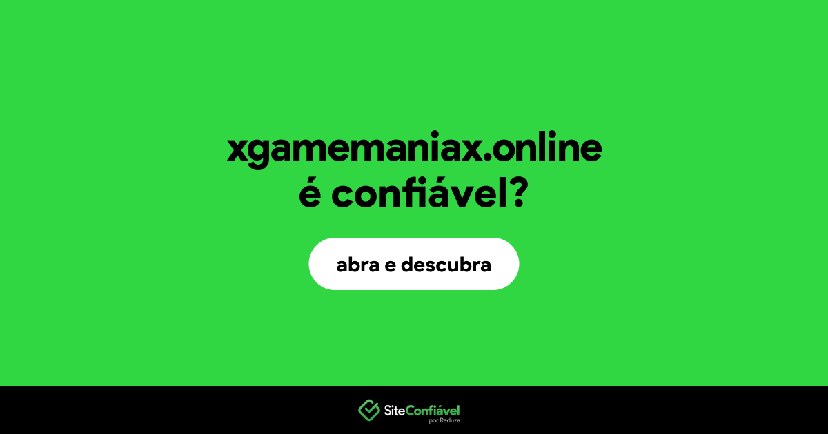 O site xgamemaniax.online é confiável?