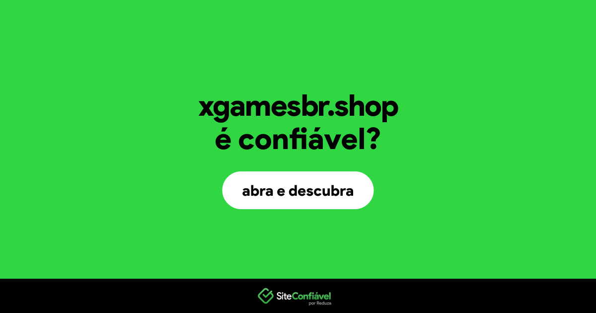 O site xgamesbr.shop é confiável?