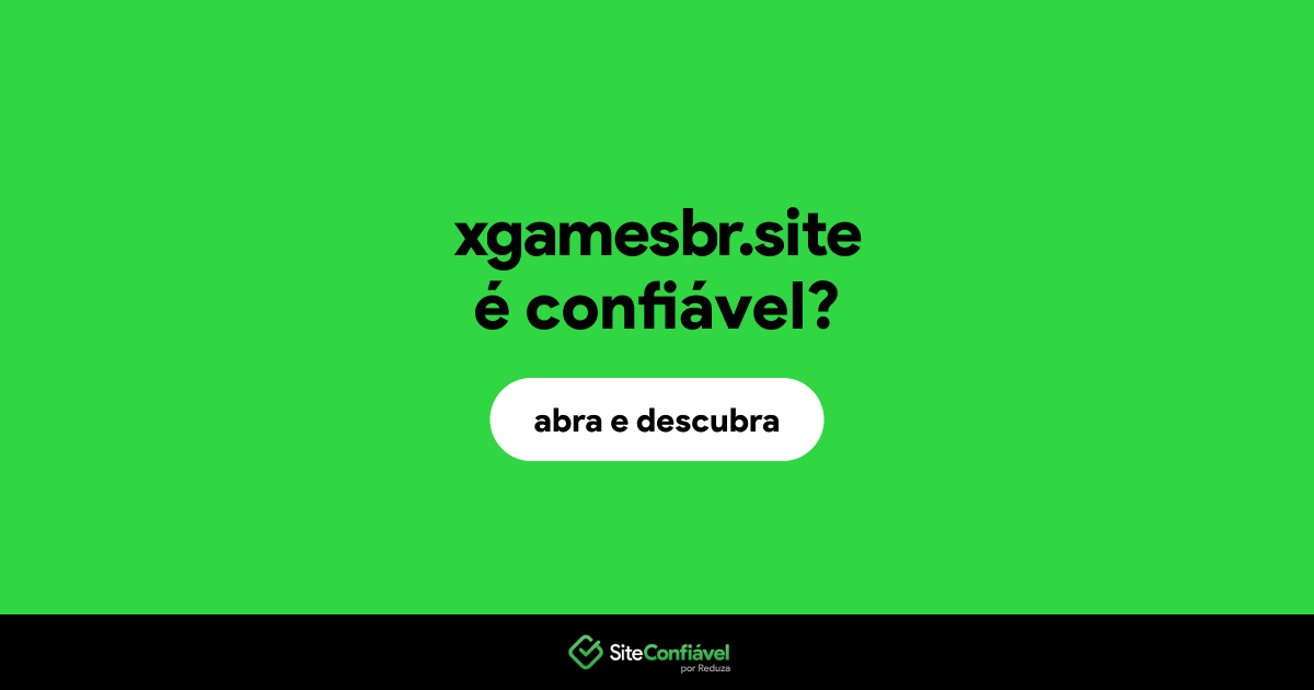 O site xgamesbr.site é confiável?