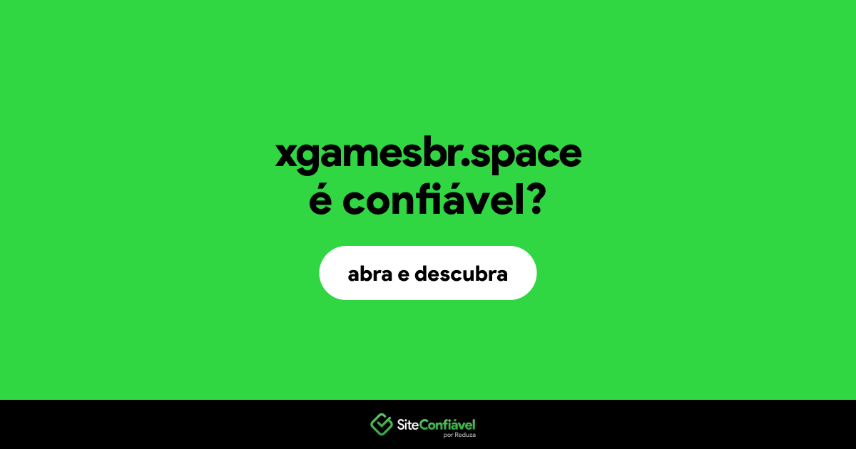 O site xgamesbr.space é confiável?