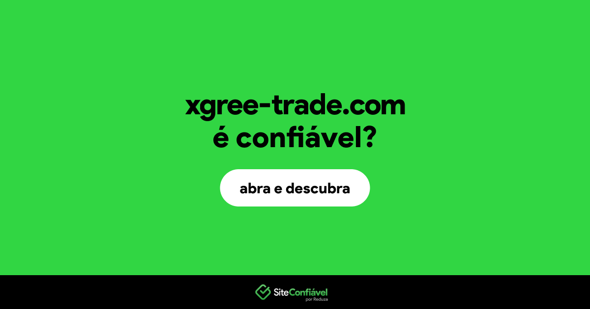 O site xgree-trade.com é confiável?
