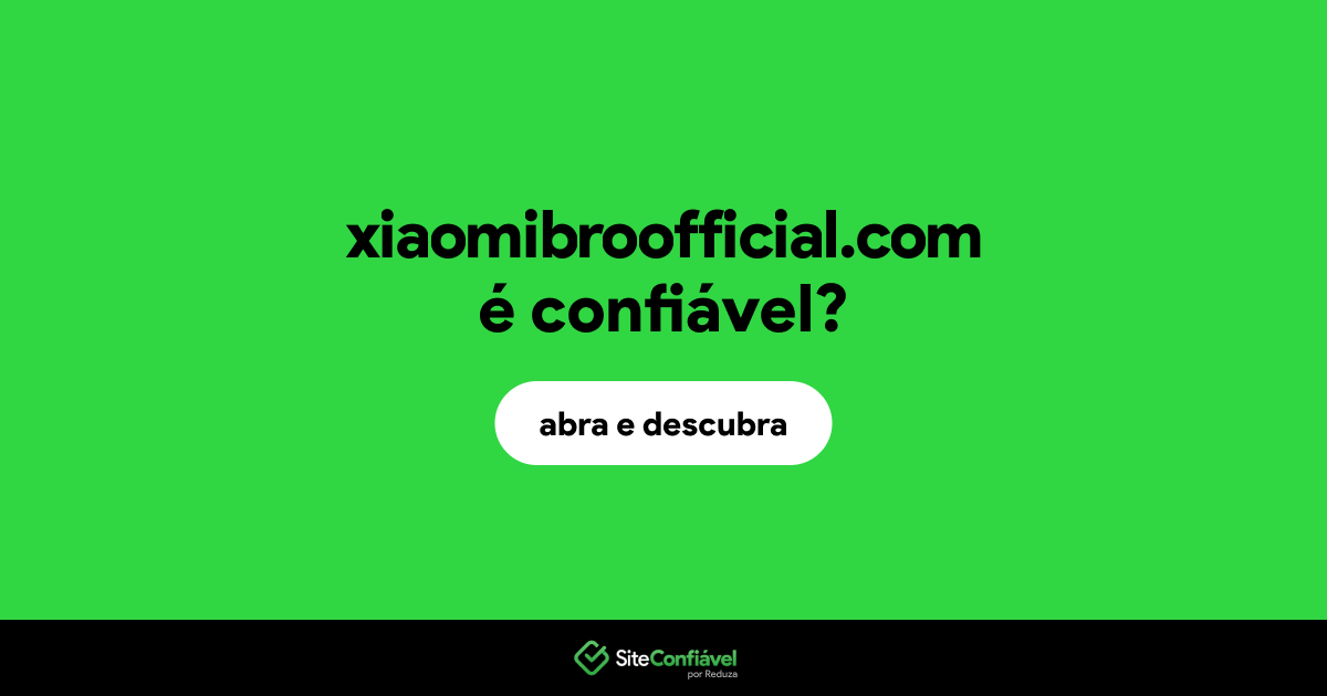 O site xiaomibroofficial.com é confiável?