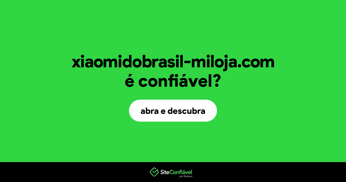 O site xiaomidobrasil-miloja.com é confiável?