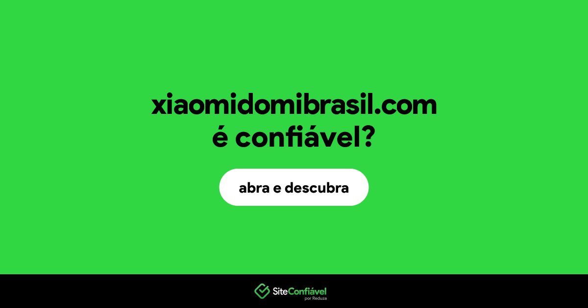 O site xiaomidomibrasil.com é confiável?