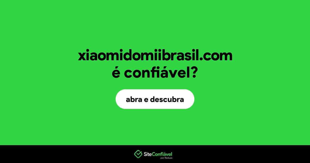 O site xiaomidomiibrasil.com é confiável?