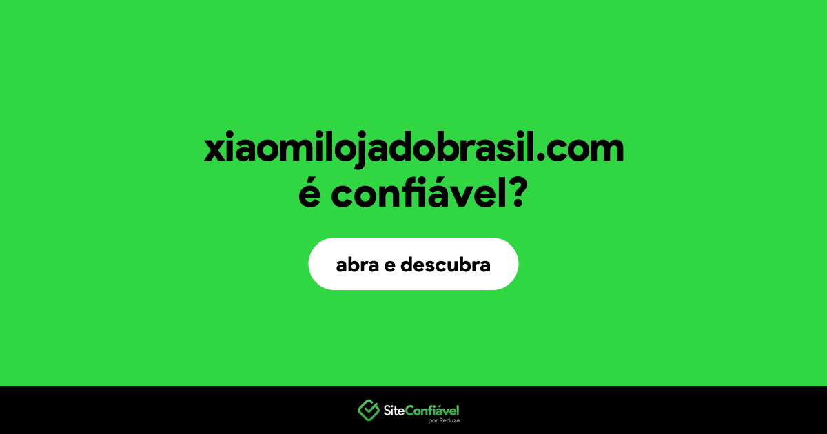 O site xiaomilojadobrasil.com é confiável?