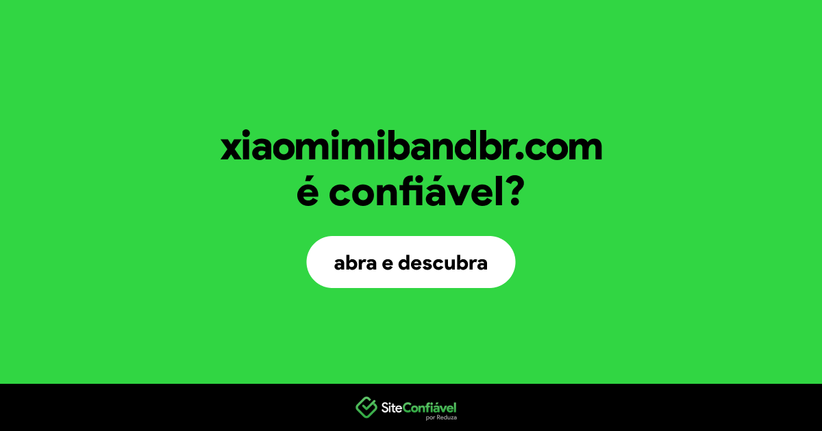 O site xiaomimibandbr.com é confiável?