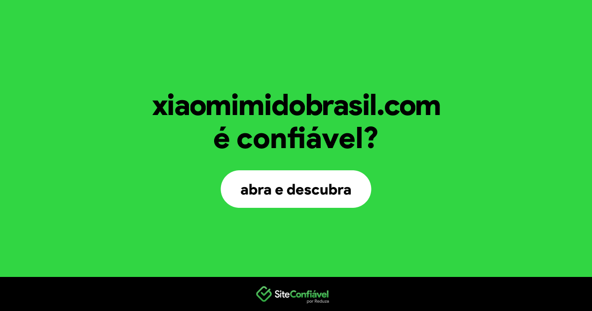 O site xiaomimidobrasil.com é confiável?
