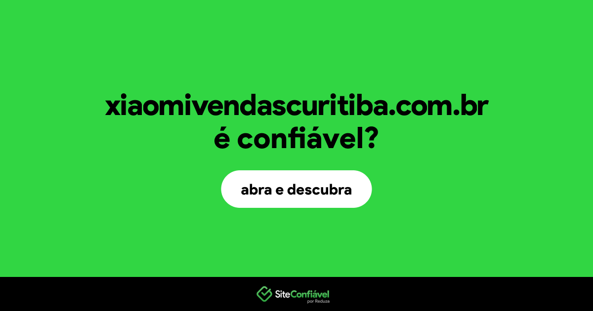O site xiaomivendascuritiba.com.br é confiável?