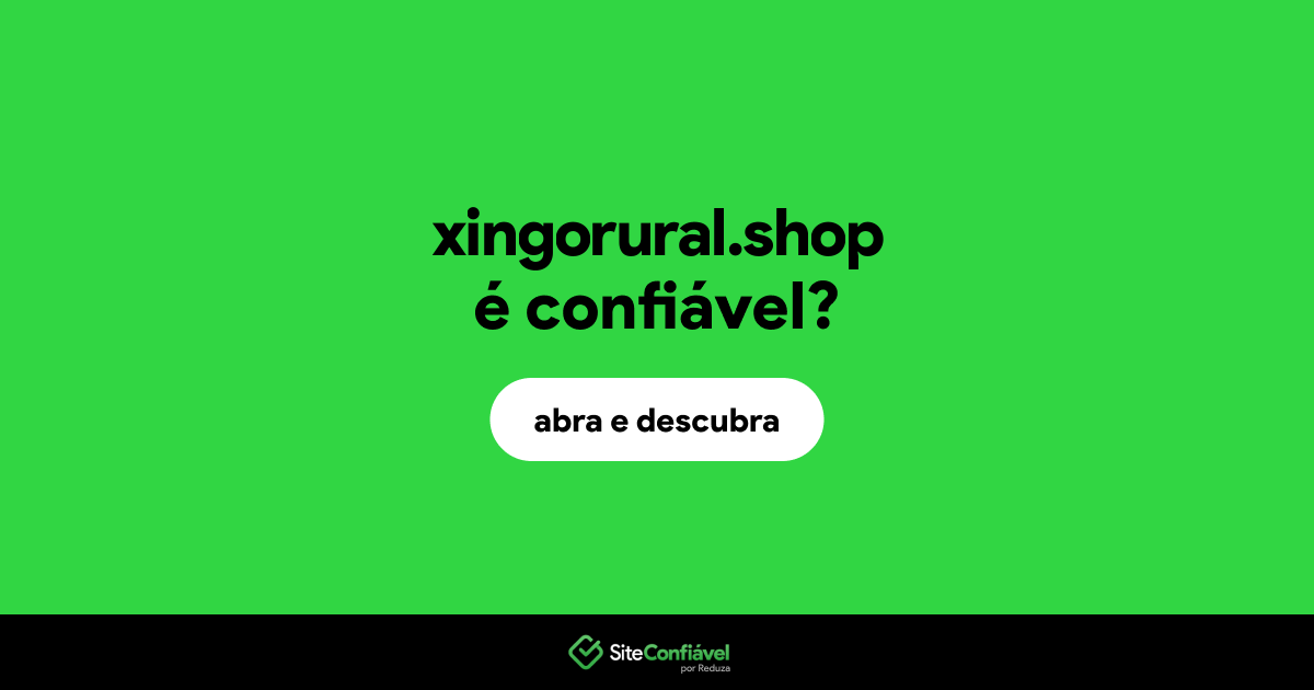 O site xingorural.shop é confiável?