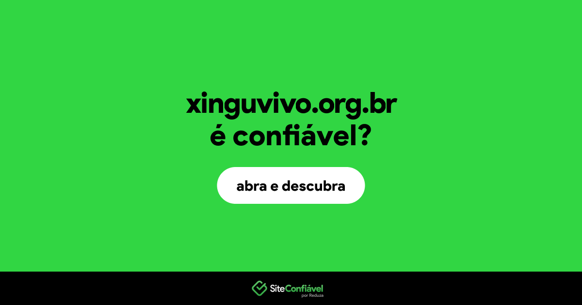 O site xinguvivo.org.br é confiável?