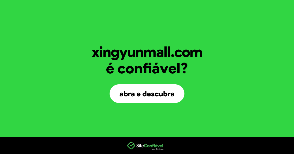 O site xingyunmall.com é confiável?