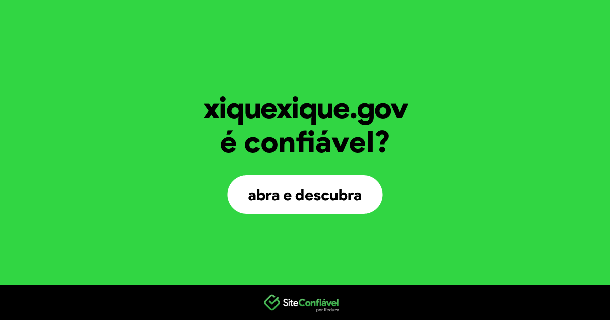 O site xiquexique.gov é confiável?