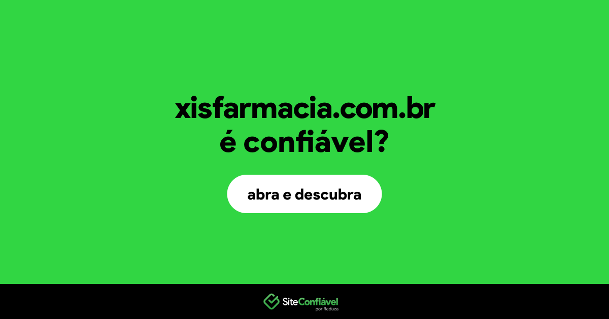 O site xisfarmacia.com.br é confiável?