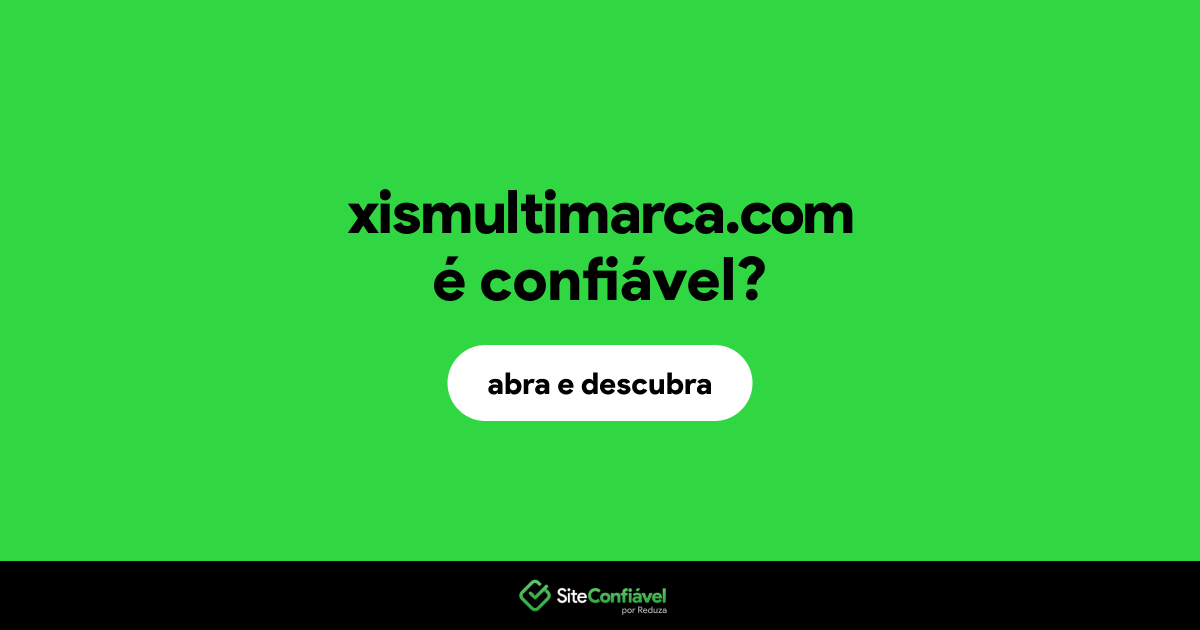 O site xismultimarca.com é confiável?