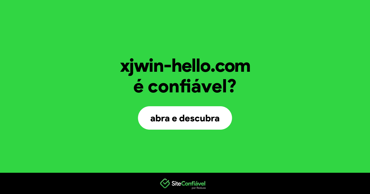 O site xjwin-hello.com é confiável?