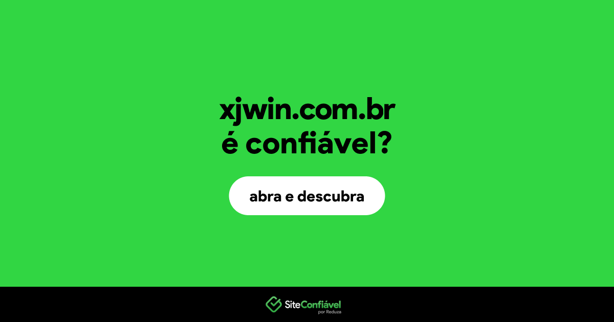 O site xjwin.com.br é confiável?