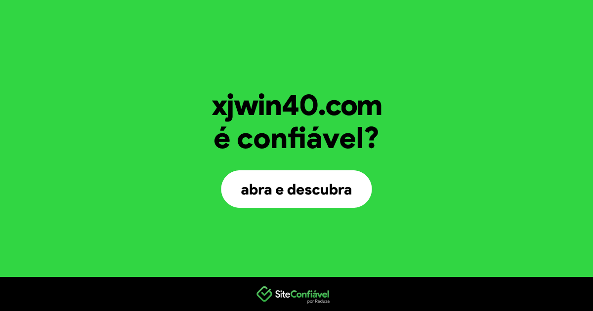 O site xjwin40.com é confiável?