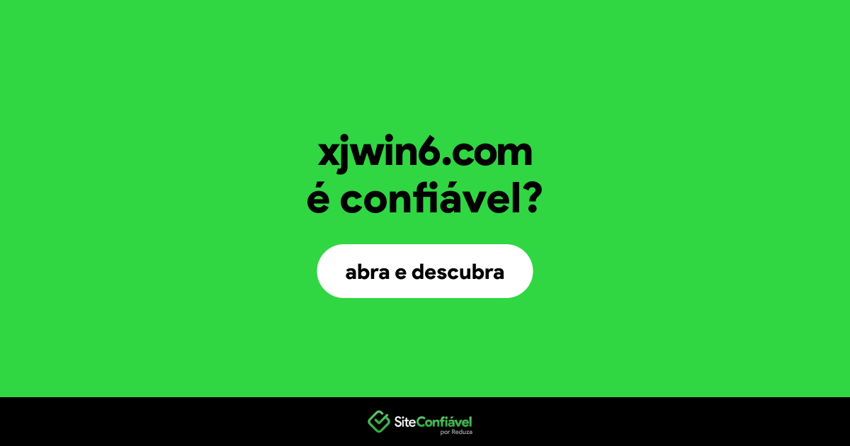 O site xjwin6.com é confiável?